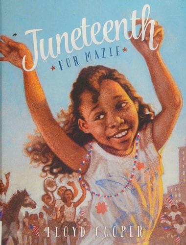 Juneteenth for Mazie (Fiction Picture Books)