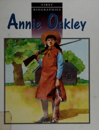 Annie Oakley (First Biographies)