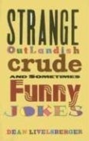 Strange, Outlandish, Crude & Sometimes Funny Jokes