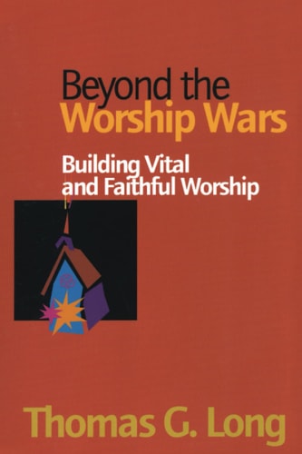 Beyond the Worship Wars: Building Vital and Faithful Worship