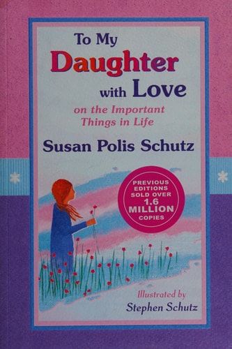To My Daughter with Love: On the Important Things in Life