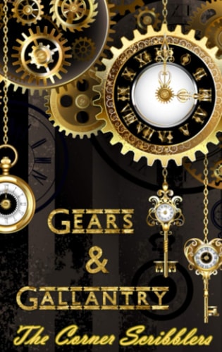 Gears & Gallantry: A Corner Scribblers flash collection w/ guest author, Michael J. Allen (Corner Scribblers Quarterly Collections)