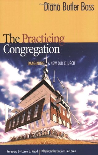 The Practicing Congregation: Imagining a New Old Church