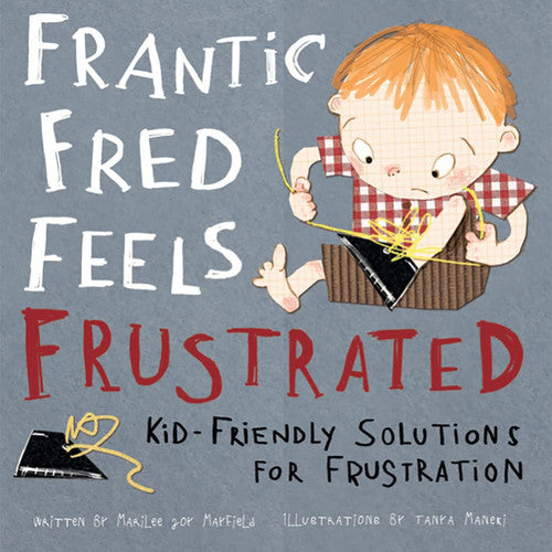 Frantic Fred Feels Frustrated: How To Cope With Frustration - A Children's Social Emotional Book to Manage Temper Tantrums - Mindfulness Kid's Book - Anger Management Book for Kids Ages 3-8