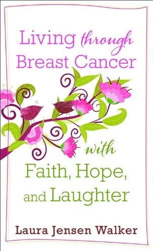 Living through Breast Cancer with Faith, Hope, and Laughter