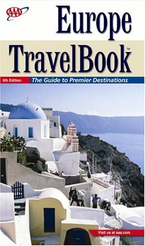 AAA Europe Travel Book: The Guide to Premier Destinations (Aaa Europe Travelbook)