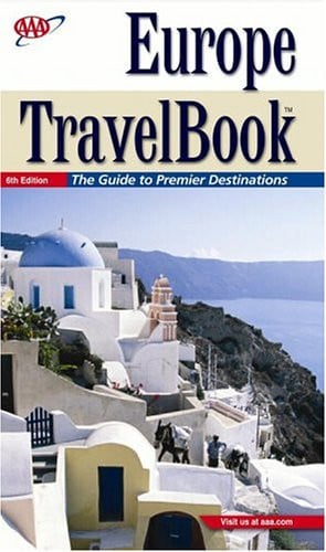 AAA Europe Travel Book: The Guide to Premier Destinations (Aaa Europe Travelbook)
