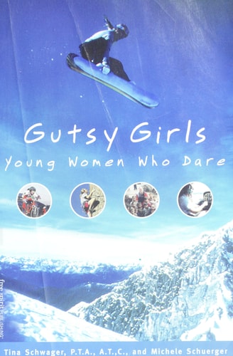 Gutsy Girls: Young Women Who Dare