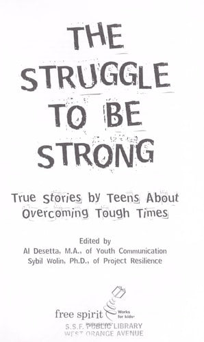 The Struggle to Be Strong: True Stories by Teens About Overcoming Tough Times