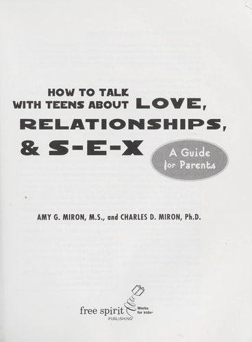 How to Talk with Teens About Love, Relationships, & S-E-X: A Guide for Parents