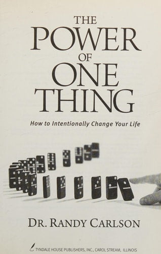 The Power of One Thing: How to Intentionally Change Your Life