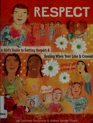 Respect: A Girl's Guide to Getting Respect & Dealing When Your Line Is Crossed