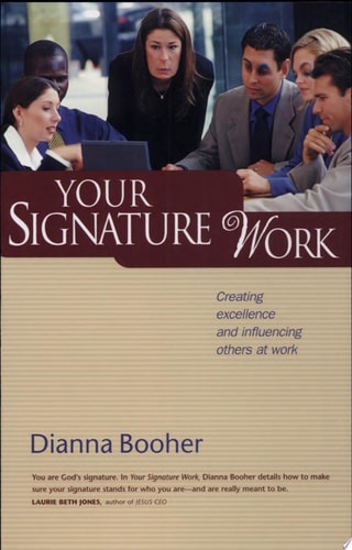 Your Signature Work: Creating Excellence and Influencing Others at Work
