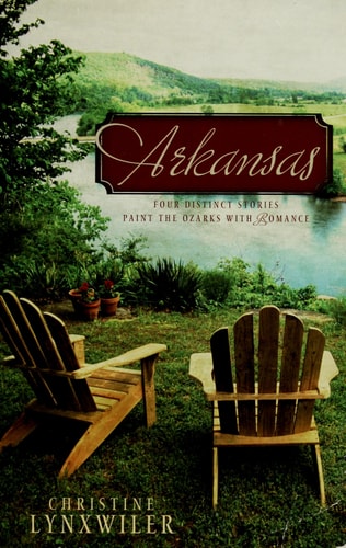 Arkansas: In Search of Love/Patchwork and Politics/Through the Fire/Longing for Home (Heartsong Novella Collection)