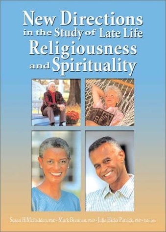 New Directions in the Study of Late Life Religiousness and Spirituality