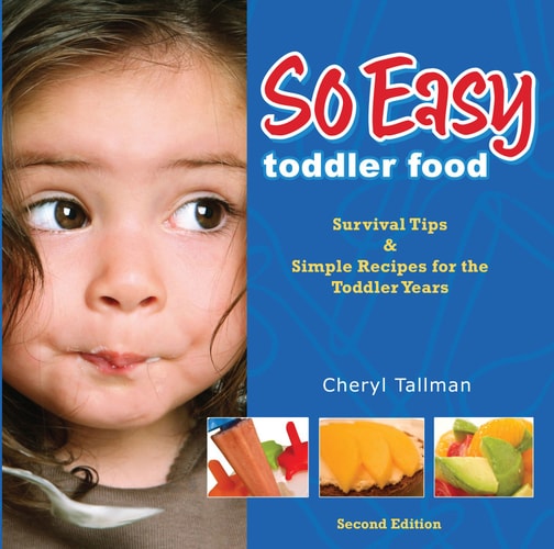So Easy Toddler Food Survival Tips and Simple Recipes for the Toddler Years