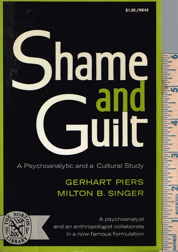 Shame and Guilt : A Psychoanalytic and a Cultural Study