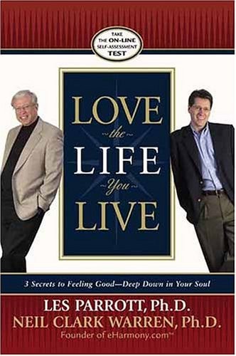 Love the Life You Live: 3 Secrets to Feeling Good--Deep Down in Your Soul