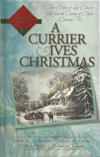 A Currier & Ives Christmas - Four Stories Of Love Come To Life From The Canvas Of Classic Christmas Art