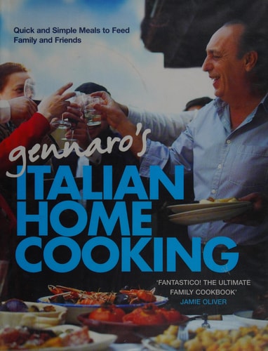 Gennaro's Italian Home Cooking: Quick and Easy Meals to Feed Family and Friends