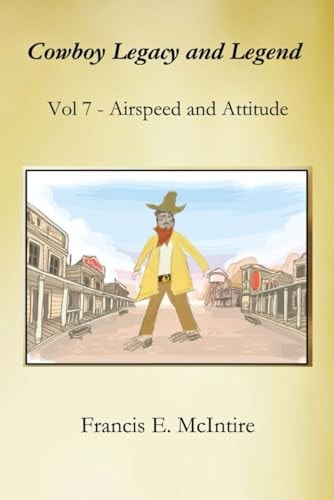 Cowboy Legacy and Legend: Vol 7 - Airspeed and Attitude