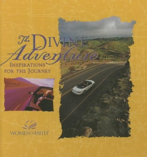 The Divine Adventure: Inspirations for the Journey (Women of Faith (Zondervan))