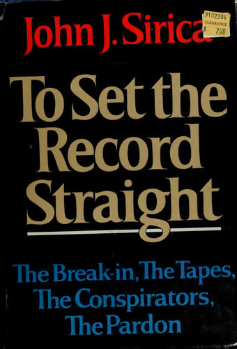 To Set the Record Straight: The Break-In, the Tapes, the Conspirators, the Pardon