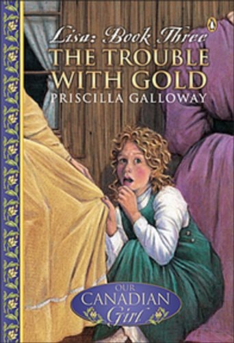 Our Canadian Girl Lisa #3 the Trouble with Gold