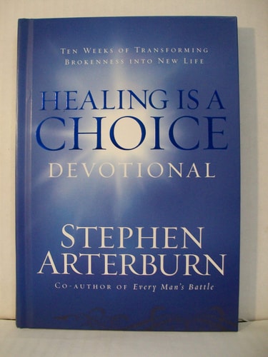Healing Is a Choice Devotional: Ten Weeks of Transforming Brokeness into New Life
