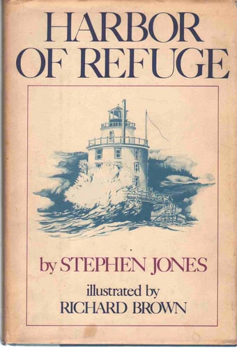 HARBOR OF REFUGE Being the Recreation of Four Seasons on an Offshore Lighthouse from the Authentic Journal of S. P. Jones, S. N