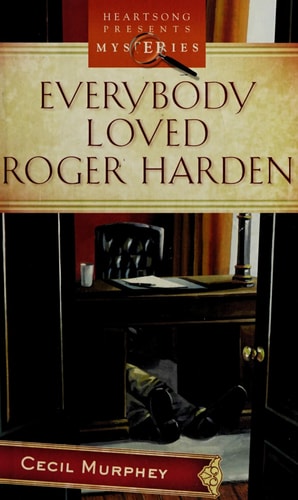 Everybody Loved Roger Harden: Everybody's a Suspect Mystery Series #1 (Heartsong Presents Mysteries #4)