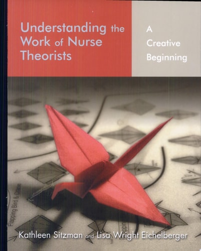 Understanding The Work Of Nurse Theorists: A Creative Beginning