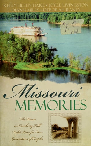 Missouri Memories: Beyond the Memories/The Pretend Family/Finishing Touches/Finally Home (Heartsong Novella Collection)
