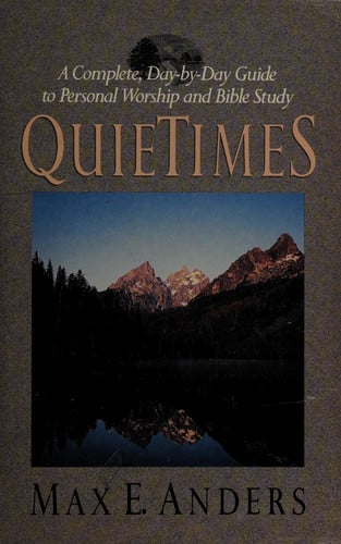 Quietimes: A Complete Day by Day Guide to Personal Worship, Bible Reading and Prayer