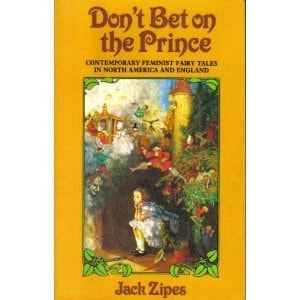 Don't Bet on the Prince: Contemporary Feminist Fairy Tales in North America and