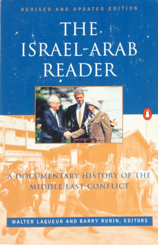 The Israel-Arab Reader: A Documentary History of the Middle East Conflict, Revised Edition