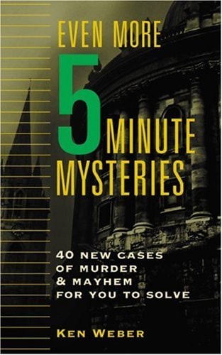 Even More Five-Minute Mysteries: 40 New Cases Of Murder And Mayhem For You To Solve