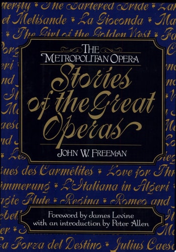 The Metropolitan Opera: Stories of the Great Operas (Vol. 1) (v. 1)