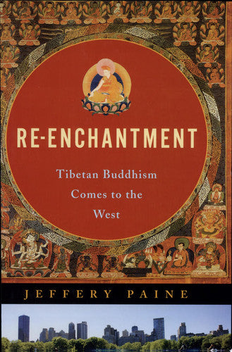 Re-Enchantment: Tibetan Buddhism Comes to the West