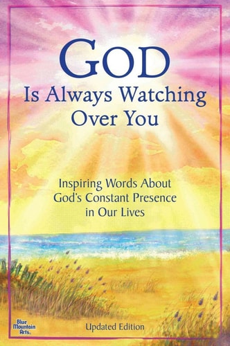 God Is Always Watching Over You: Inspiring Words about God's Constant Presence in Our Lives -Updated Editon-