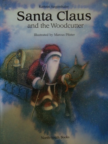 Santa Claus and the Woodcutter (A North-South Picture Book)