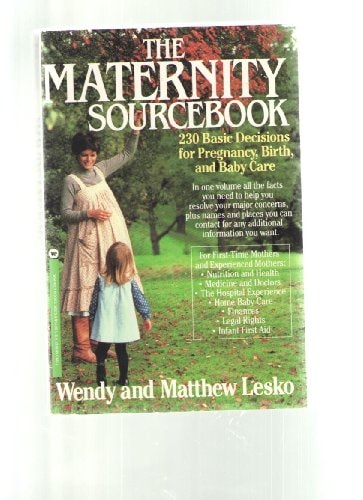 The Maternity Sourcebook: Two Hundred Thirty Basic Decisions for Pregnancy, Birth and Baby Care