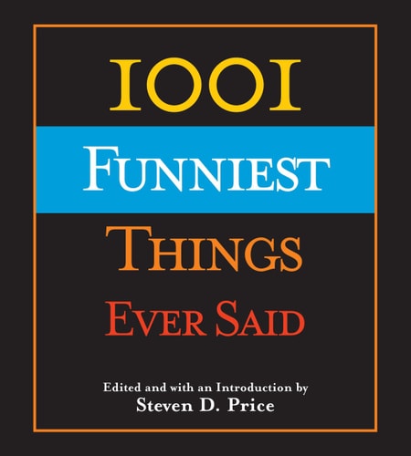 1001 Funniest Things Ever Said