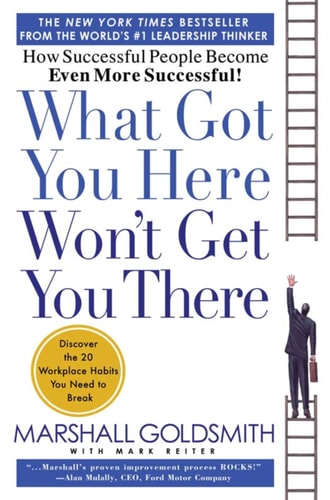 What Got You Here Won't Get You There