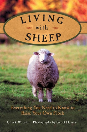 Living with Sheep Everything You Need to Know to Raise Your Own Flock