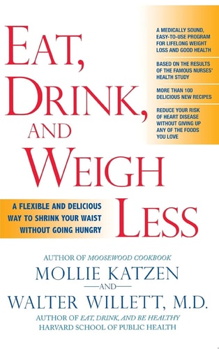 Eat, Drink, and Weigh Less: A Flexible and Delicious Way to Shrink Your Waist Without Going Hungry