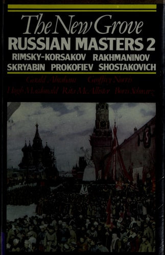 The New Grove Russian Masters II: Rimsky-Korsakov Skryabin Rakhmaninov Prokofiev Shostakovich (Composer Biography Series)