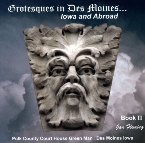 Grotesques in Des Moines… Iowa and Abroad Book II