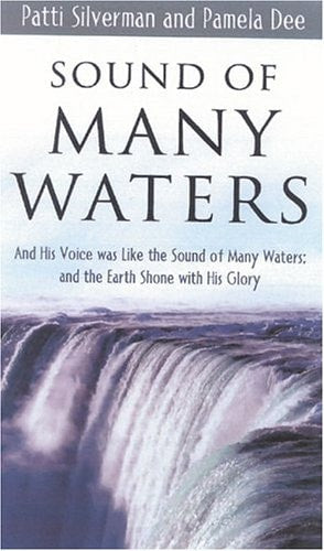 Sound Of Many Waters: And His Voice Was Like The Sound Of Many Waters: And the Earth Shone With His Glory