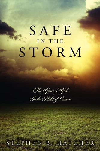 Safe In The Storm: The Grace of God, In the Midst of Cancer